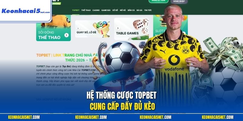 Hệ thống cược Topbet cung cấp đầy đủ kèo