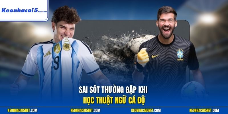Sai sót thường gặp khi học thuật ngữ cá độ